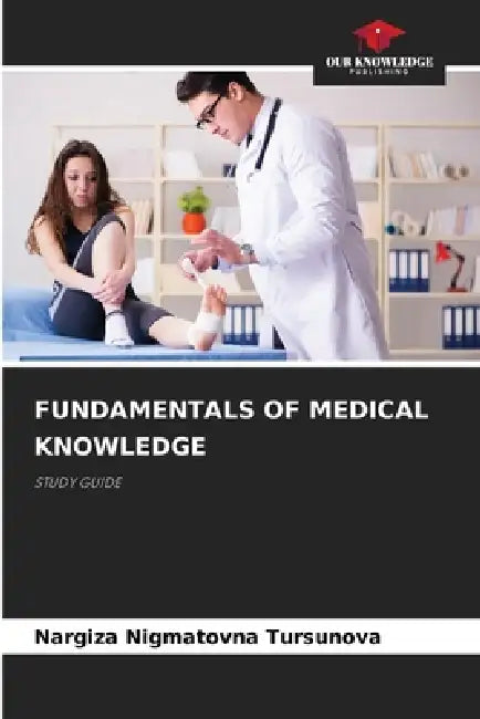 Fundamentals of Medical Knowledge by Nargiza Nigmatovna Tursunova