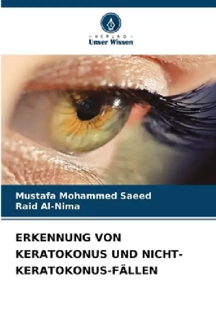 Erkennung Von Keratokonus Und Nicht-Keratokonus-Fällen by Mustafa Mohammed Saeed, Raid Al-Nima