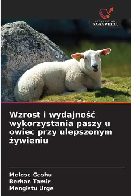 Wzrost i wydajnośc wykorzystania paszy u owiec przy ulepszonym żywieniu by Melese Gashu, Berhan Tamir, Mengistu Urge