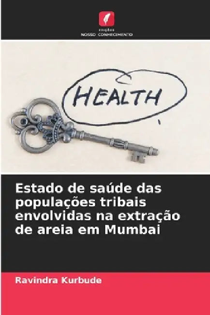 Estado de saúde das populações tribais envolvidas na extração de areia em Mumbai by Ravindra Kurbude