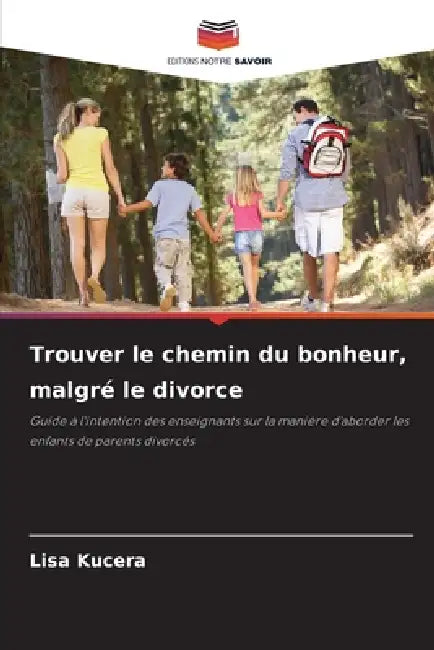 Trouver le chemin du bonheur, malgré le divorce by Lisa Kucera