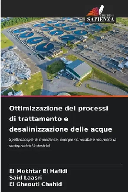 Ottimizzazione dei processi di trattamento e desalinizzazione delle acque by El Mokhtar El Hafidi, Said Laasri, El Ghaouti Chahid