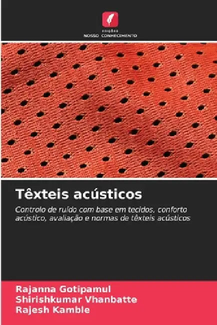 Têxteis acústicos by Rajanna Gotipamul, Shirishkumar Vhanbatte, Rajesh Kamble