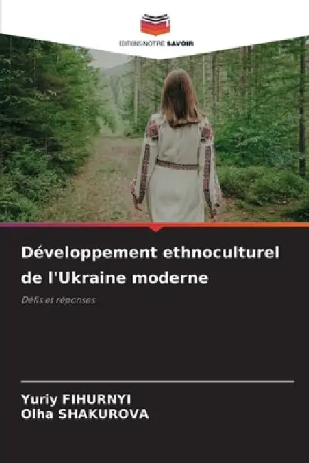 Développement ethnoculturel de l'Ukraine moderne by Yuriy Fihurnyi, Olha Shakurova