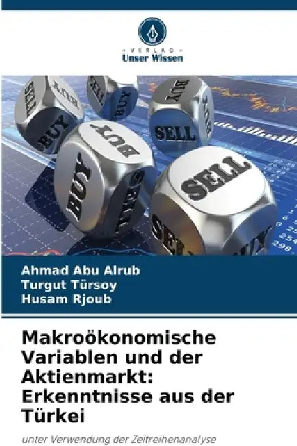 Makroökonomische Variablen und der Aktienmarkt: Erkenntnisse aus der Türkei by Ahmad Abu Alrub, Turgut Tursoy, Husam Rjoub