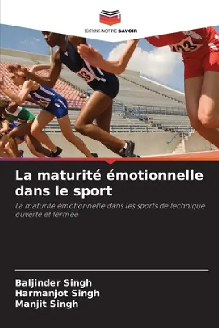 La maturité émotionnelle dans le sport by Baljinder Singh, Harmanjot Singh, Manjit Singh