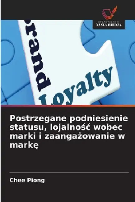 Postrzegane podniesienie statusu, lojalnośc wobec marki i zaangażowanie w markę by Chee Piong