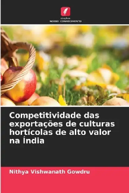Competitividade das exportações de culturas hortícolas de alto valor na Índia by Nithya Vishwanath Gowdru