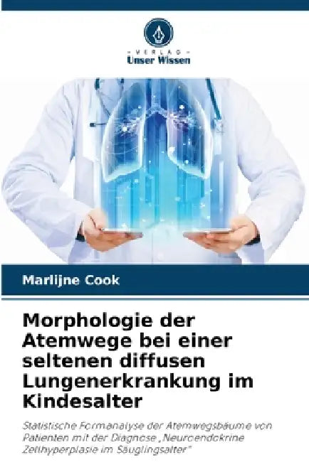 Morphologie der Atemwege bei einer seltenen diffusen Lungenerkrankung im Kindesalter by Marlijne Cook