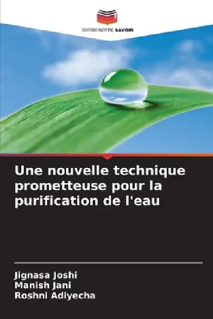 Une nouvelle technique prometteuse pour la purification de l'eau by Jignasa Joshi, Manish Jani, Roshni Adiyecha