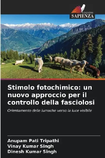 Stimolo fotochimico: un nuovo approccio per il controllo della fasciolosi by Anupam Pati Tripathi, Vinay Kumar Singh, Dinesh Kumar Singh