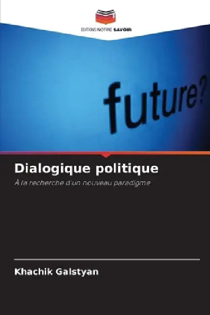 Dialogique politique by Khachik Galstyan