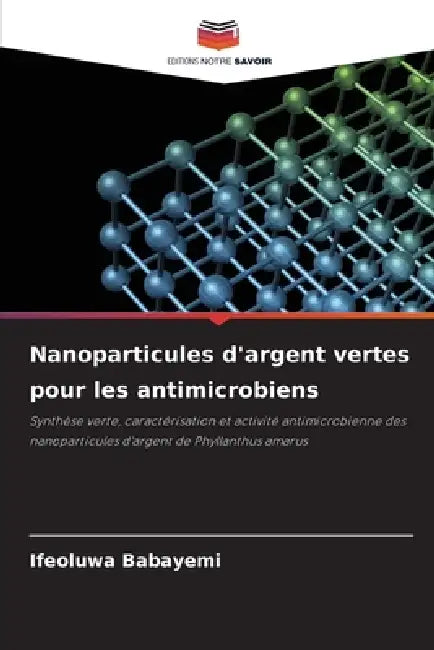 Nanoparticules d'argent vertes pour les antimicrobiens by Ifeoluwa Babayemi