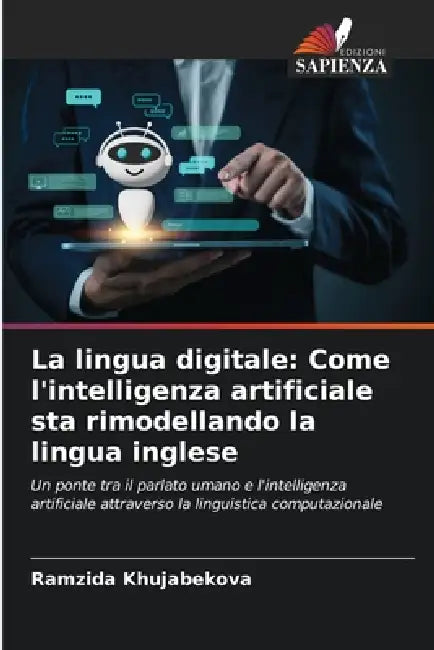 La lingua digitale: Come l'intelligenza artificiale sta rimodellando la lingua inglese by Ramzida Khujabekova