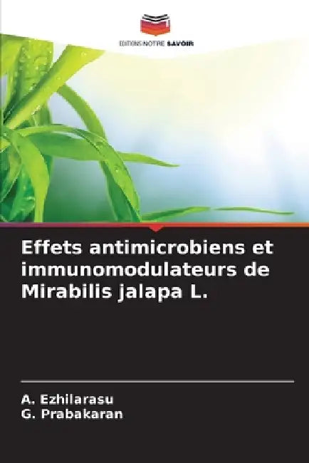 Effets antimicrobiens et immunomodulateurs de Mirabilis jalapa L. by A. Ezhilarasu, G. Prabakaran