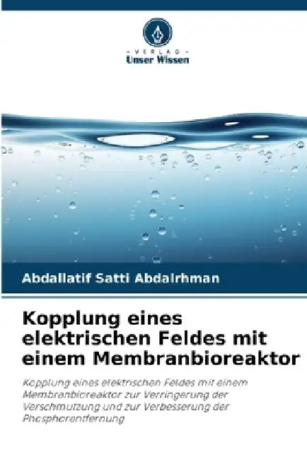 Kopplung eines elektrischen Feldes mit einem Membranbioreaktor by Abdallatif Satti Abdalrhman