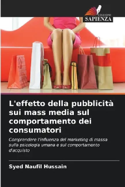 L'effetto della pubblicità sui mass media sul comportamento dei consumatori by Syed Naufil Hussain