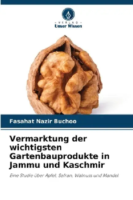 Vermarktung der wichtigsten Gartenbauprodukte in Jammu und Kaschmir by Fasahat Nazir Buchoo