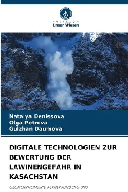 Digitale Technologien Zur Bewertung Der Lawinengefahr in Kasachstan by Natalya Denissova, Olga Petrova, Gulzhan Daumova
