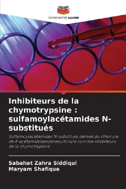 Inhibiteurs de la chymotrypsine: sulfamoylacétamides N-substitués by Sabahat Zahra Siddiqui, Maryam Shafique