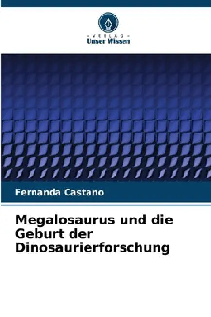 Megalosaurus und die Geburt der Dinosaurierforschung by Fernanda Castaño