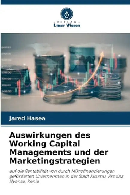Auswirkungen des Working Capital Managements und der Marketingstrategien by Jared Hasea
