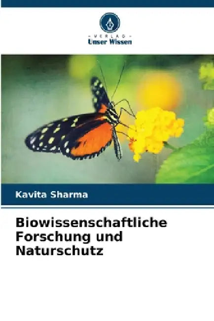 Biowissenschaftliche Forschung und Naturschutz by Kavita Sharma