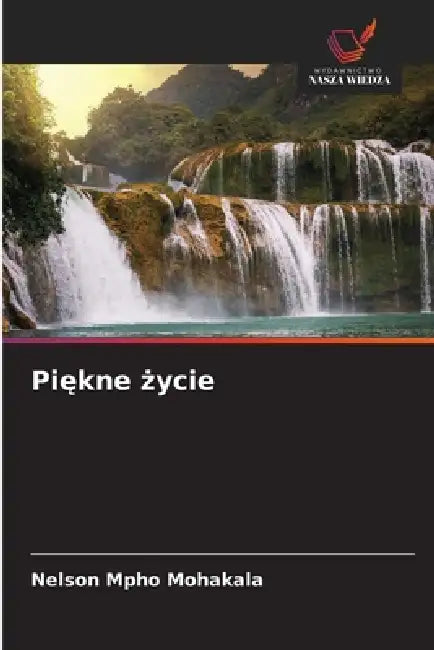 Piękne życie by Nelson Mpho Mohakala