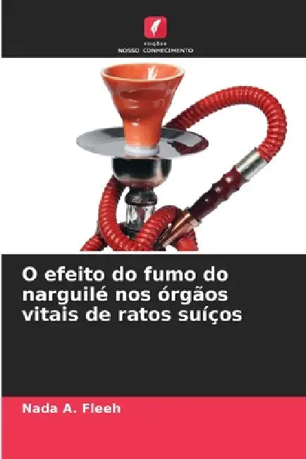 O efeito do fumo do narguilé nos órgãos vitais de ratos suíços by Nada A. Fleeh