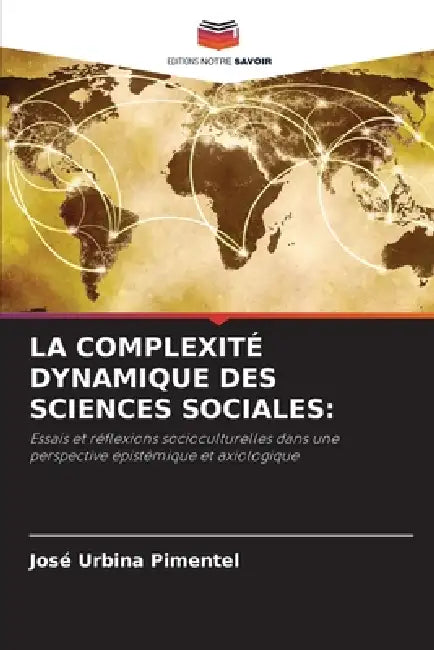La Complexité Dynamique Des Sciences Sociales by José Urbina Pimentel