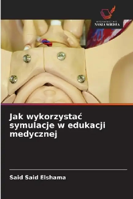 Jak wykorzystac symulacje w edukacji medycznej by Said Said Elshama