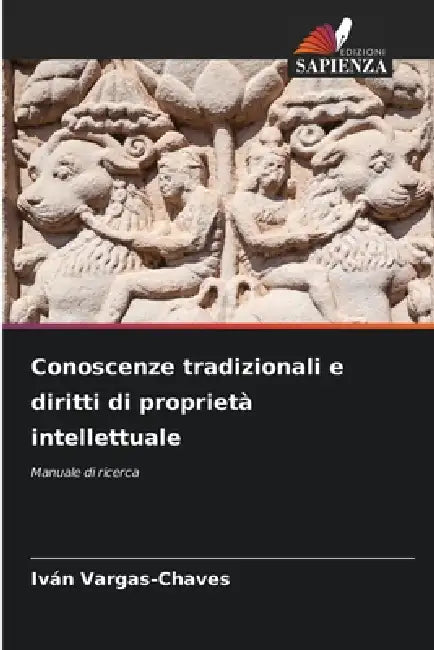 Conoscenze tradizionali e diritti di proprietà intellettuale by Iván Vargas-Chaves