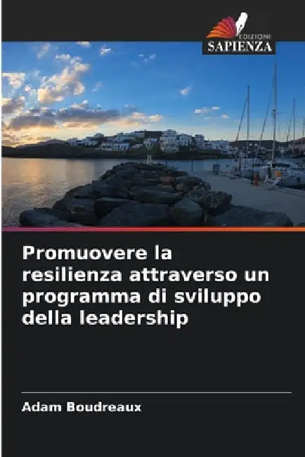 Promuovere la resilienza attraverso un programma di sviluppo della leadership by Adam Boudreaux