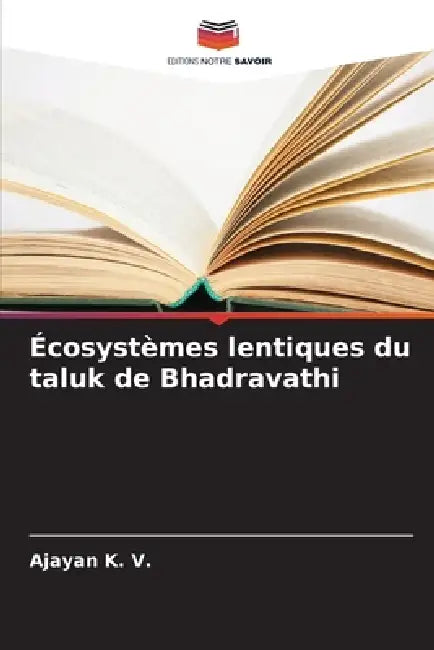 Écosystèmes lentiques du taluk de Bhadravathi by Ajayan K. V.