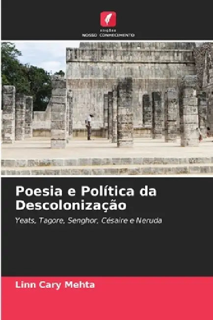 Poesia e Política da Descolonização by Linn Cary Mehta