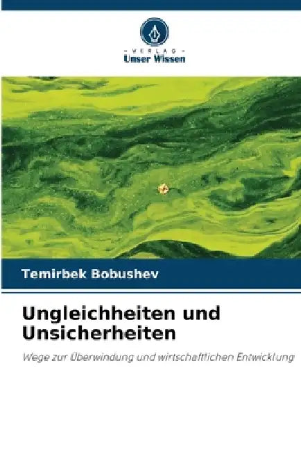 Ungleichheiten und Unsicherheiten by Temirbek Bobushev