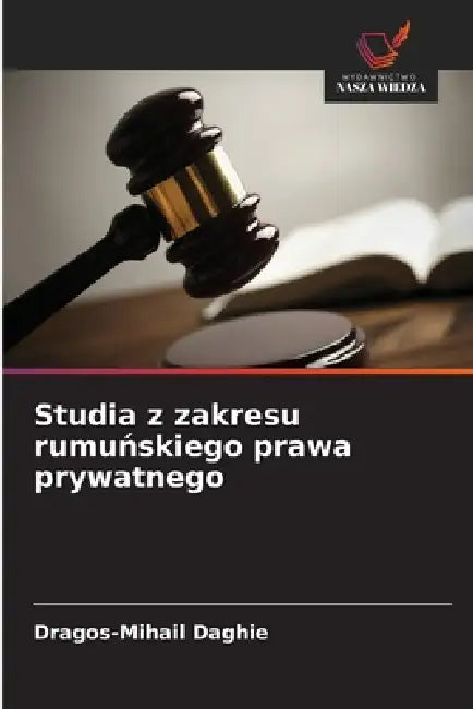 Studia z zakresu rumuńskiego prawa prywatnego by Dragos-Mihail Daghie