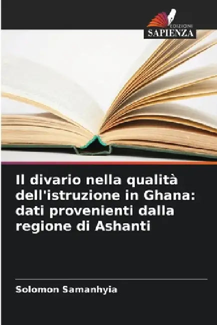 Il divario nella qualità dell'istruzione in Ghana: dati provenienti dalla regione di Ashanti by Solomon Samanhyia