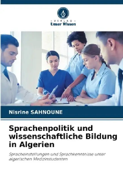 Sprachenpolitik und wissenschaftliche Bildung in Algerien by Nisrine Sahnoune