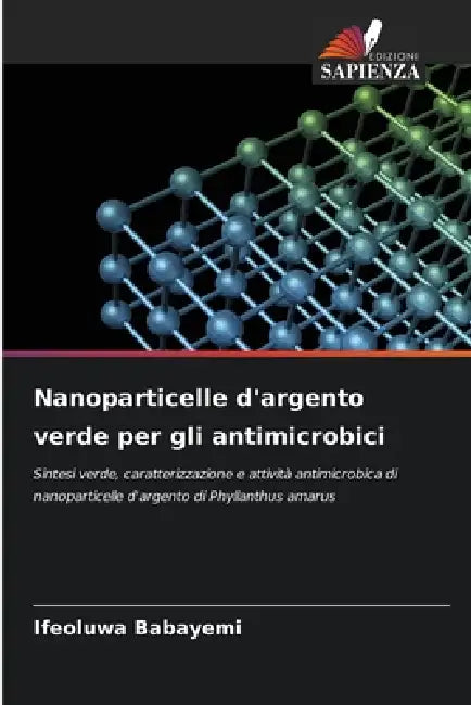 Nanoparticelle d'argento verde per gli antimicrobici by Ifeoluwa Babayemi