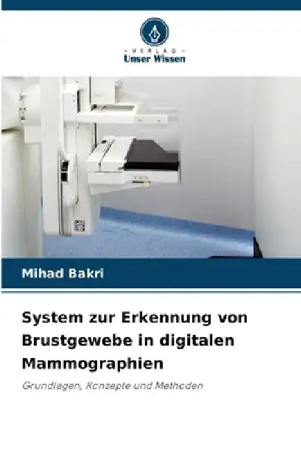 System zur Erkennung von Brustgewebe in digitalen Mammographien by Mihad Bakri