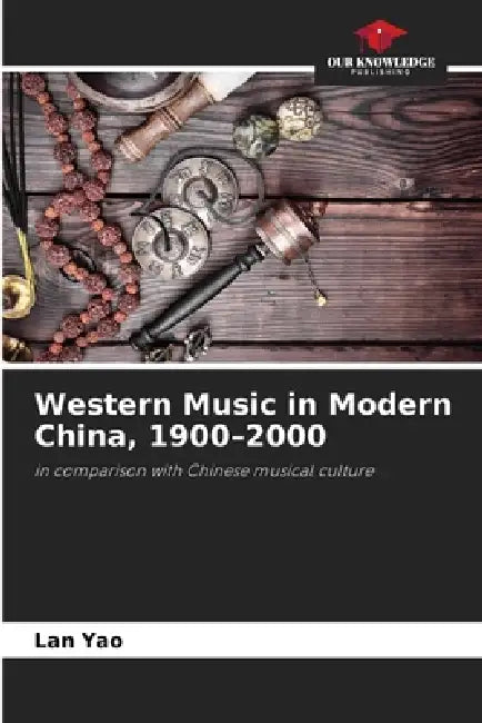 Western Music in Modern China, 1900-2000 by Lan Yao