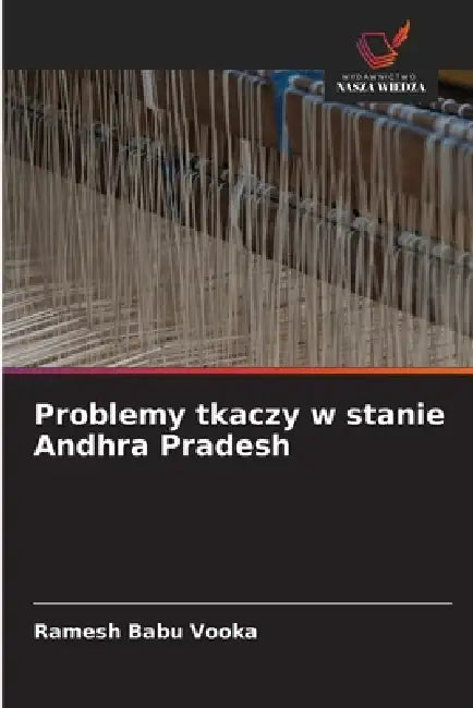 Problemy tkaczy w stanie Andhra Pradesh by Ramesh Babu Vooka