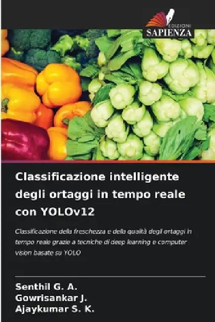 Classificazione intelligente degli ortaggi in tempo reale con YOLOv12 by Senthil G. a., Gowrisankar J, Ajaykumar S. K.