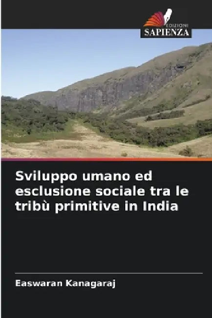 Sviluppo umano ed esclusione sociale tra le tribù primitive in India by Easwaran Kanagaraj