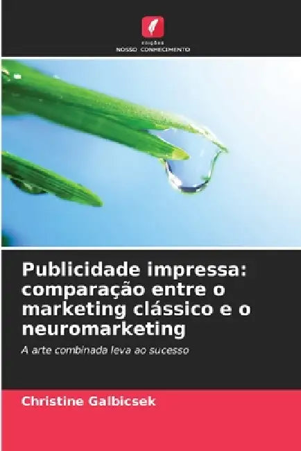 Publicidade impressa: comparação entre o marketing clássico e o neuromarketing by Christine Galbicsek