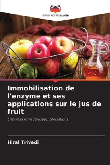 Immobilisation de l'enzyme et ses applications sur le jus de fruit by Hiral Trivedi