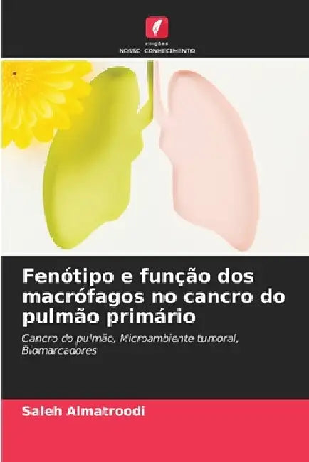 Fenótipo e função dos macrófagos no cancro do pulmão primário by Saleh Almatroodi