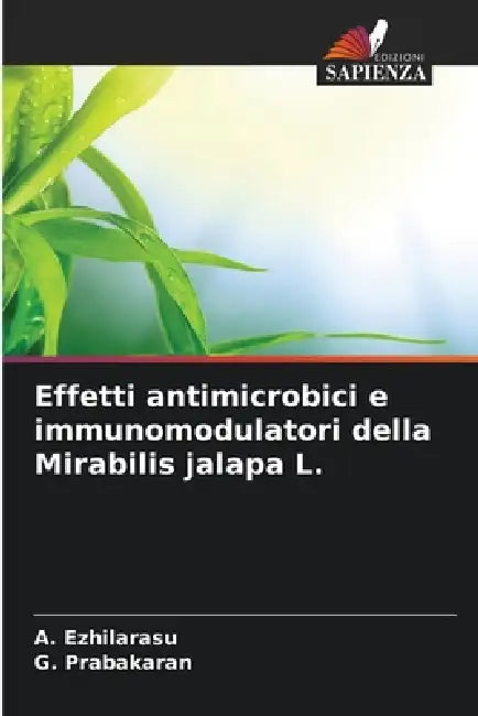 Effetti antimicrobici e immunomodulatori della Mirabilis jalapa L. by A. Ezhilarasu, G. Prabakaran