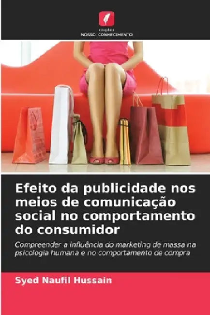 Efeito da publicidade nos meios de comunicação social no comportamento do consumidor by Syed Naufil Hussain